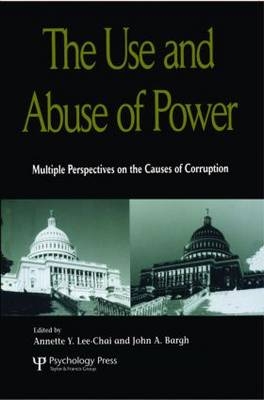 The Use and Abuse of Power - Annette Y. Lee-Chai; John Bargh