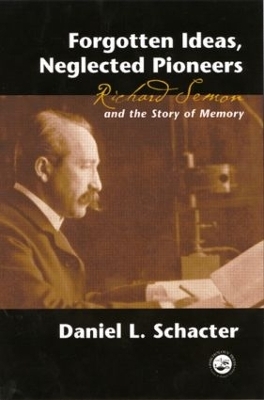 Forgotten Ideas, Neglected Pioneers - Daniel L. Schacter