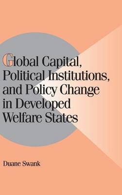 Global Capital, Political Institutions, and Policy Change in Developed Welfare States - Duane Swank