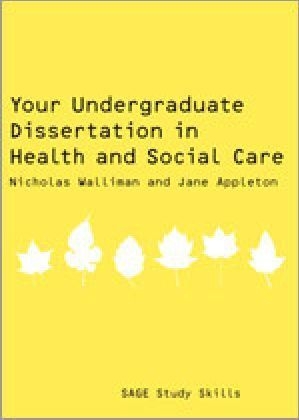 Your Undergraduate Dissertation in Health and Social Care - Nicholas Stephen Robert Walliman; Jane Appleton