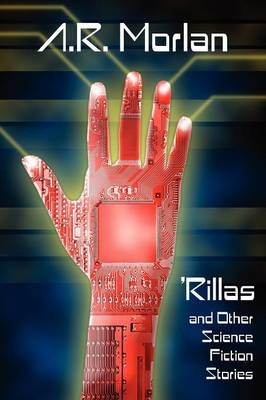 'Rillas and Other Science Fiction Stories - A R Morlan
