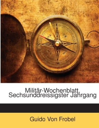 Militär-Wochenblatt, Volume 36 - Guido Von Frobel