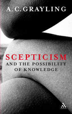 Scepticism and the Possibility of Knowledge - Professor A. C. Grayling