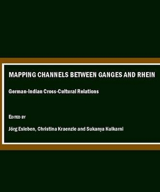 Mapping Channels between Ganges and Rhein - Joerg Esleben; Christina Kraenzle; Sukanya Kulkarni