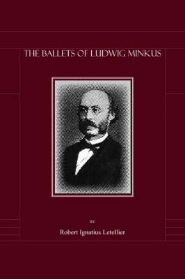 The Ballets of Ludwig Minkus - Robert Ignatius Letellier