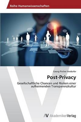 Post-Privacy - Georg Pircher Verdorfer