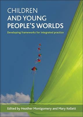 Children and young people's worlds - Heather Montgomery; Mary Kellett