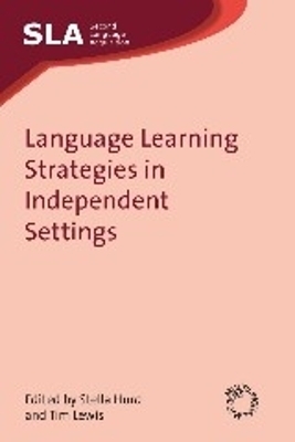 Language Learning Strategies in Independent Settings - Stella Hurd; Tim Lewis