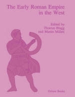 The Early Roman Empire in the West - T. F. C. Blagg; Martin Millett