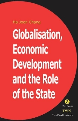 Globalisation, Economic Development & the Role of the State - Ha-Joon Chang