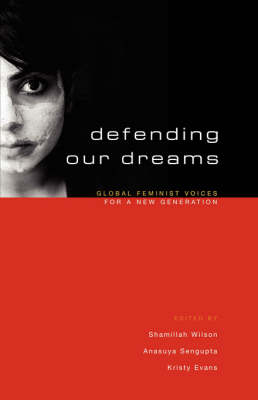 Defending Our Dreams - Shamillah Wilson; Anasuya Sengupta; Kristy Evans