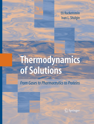 Thermodynamics of Solutions - Eli Ruckenstein; Ivan L. Shulgin
