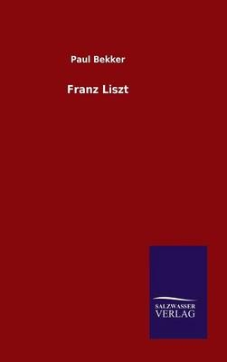 Franz Liszt - Paul Bekker