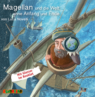 Magellan und die Welt ohne Anfang und Ende - Luca Novelli; Rolf Becker
