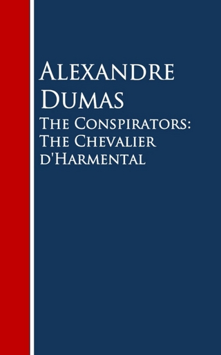 The Conspirators: The Chevalier d'Harmental - Alexandre Dumas