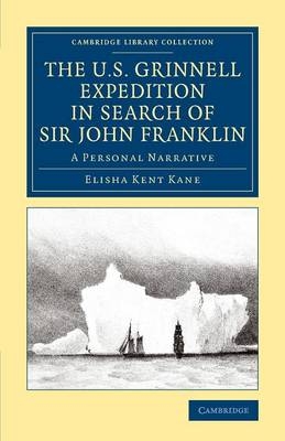 The U.S. Grinnell Expedition in Search of Sir John Franklin - Elisha Kent Kane