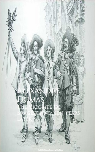 The Vicomte De Bragelonne: Ten Years Later - Alexandre Dumas