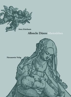 Albrecht Dürers Marienleben - Anna Scherbaum