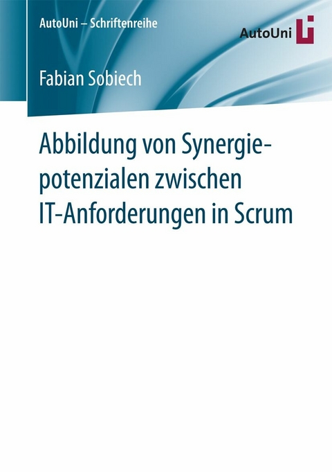 Abbildung von Synergiepotenzialen zwischen IT-Anforderungen in Scrum - Fabian Sobiech