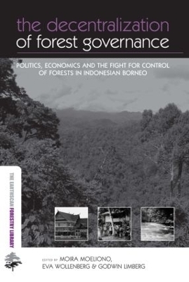 The Decentralization of Forest Governance - Moira Moeliono; Godwin Limberg; Eva Wollenberg