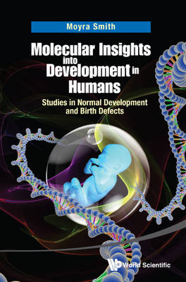 Molecular Insights Into Development In Humans: Studies In Normal Development And Birth Defects - Moyra Smith