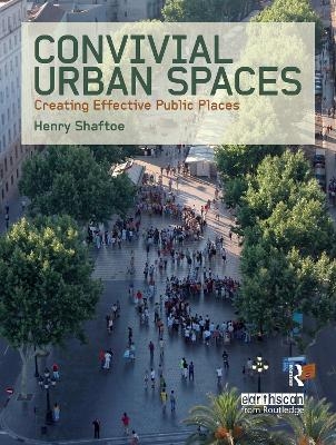 Convivial Urban Spaces - Henry Shaftoe