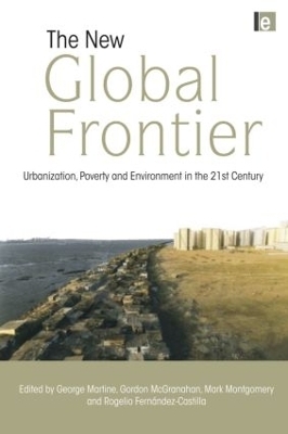 The New Global Frontier - George Martine; Gordon McGranahan; Mark Montgomery; Rogelio Fernandez-Castilla