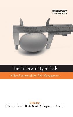 The Tolerability of Risk - Frederic Bouder; David Slavin; Ragnar E. Lofstedt