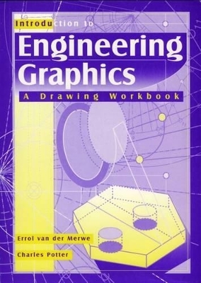 Introduction to Engineering Graphics - Errol van der Merwe; Charles Potter