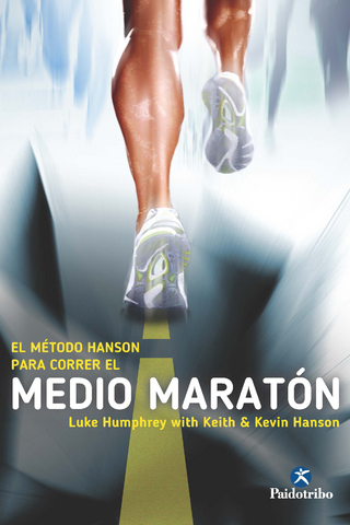 El Método Hanson para correr el medio maratón - Luke Humphrey; Keith Hanson; Kevin Hanson