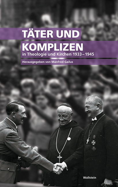 Täter und Komplizen in Theologie und Kirchen 1933-1945 - 