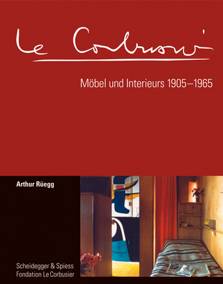 Le Corbusier. Möbel und Interieurs 1905?1965 - Arthur Rüegg
