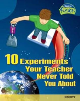 10 Experiments Your Teacher Never Told You About - Andrew Solway
