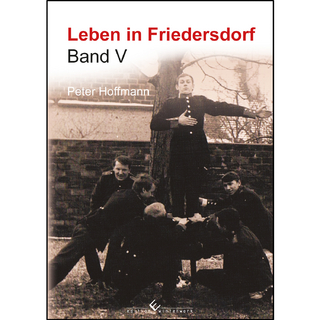 Leben in Friedersdorf Band V - Peter Hoffmann
