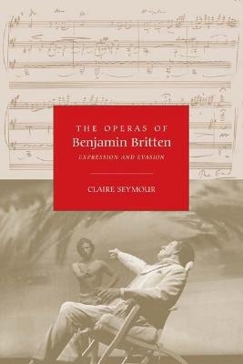 The Operas of Benjamin Britten - Claire Seymour
