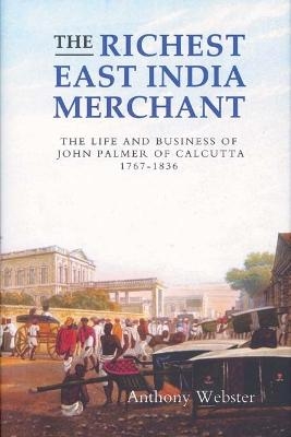 The Richest East India Merchant - Anthony Webster