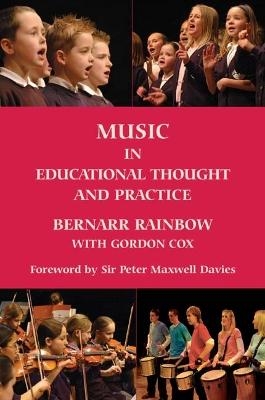 Music in Educational Thought and Practice - Bernarr Rainbow; Gordon Cox
