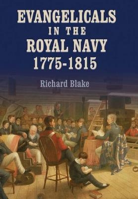 Evangelicals in the Royal Navy, 1775-1815 - Richard Blake