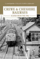 Crewe and Cheshire Railways - Terry Moors