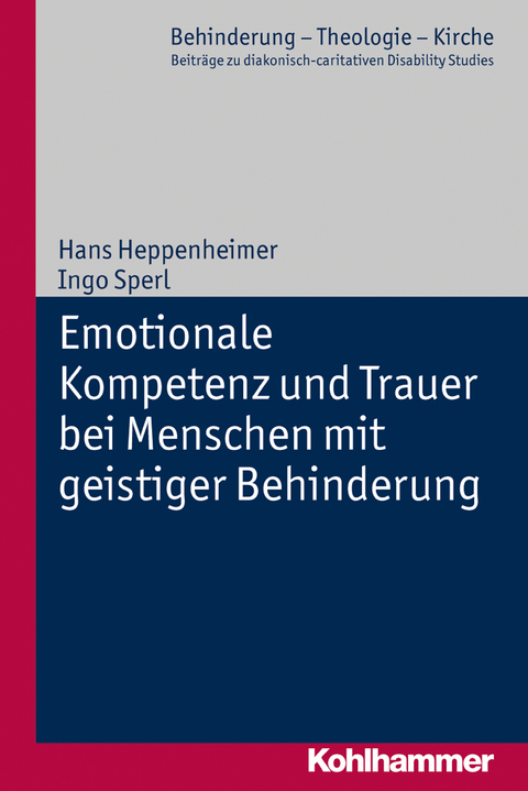 Emotionale Kompetenz und Trauer bei Menschen mit geistiger Behinderung - Hans Heppenheimer, Ingo Sperl