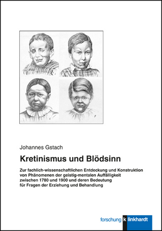 Kretinismus und Blödsinn - Johannes Gstach