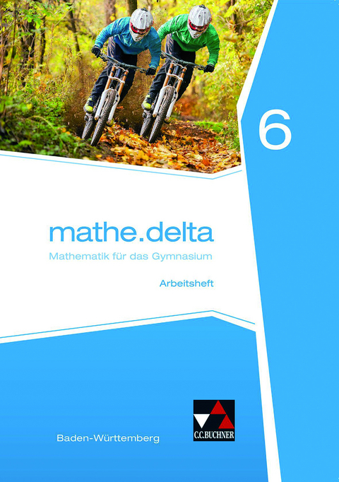mathe.delta – Baden-Württemberg / mathe.delta Baden-Württemberg AH 6 - Axel Goy, Michael Kleine