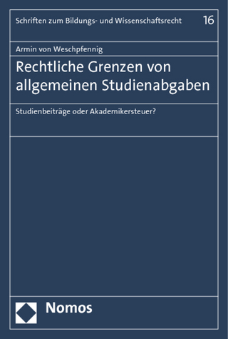 Rechtliche Grenzen von allgemeinen Studienabgaben - Armin von Weschpfennig