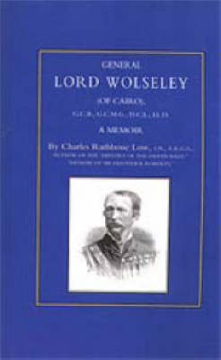 General Lord Wolseley (of Cairo) - Charles Rathbone Low