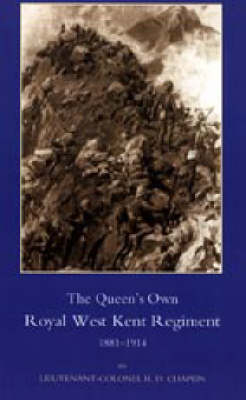 Queen's Own Royal West Kent Regiment: 1881-1914 - H. D. Chaplin