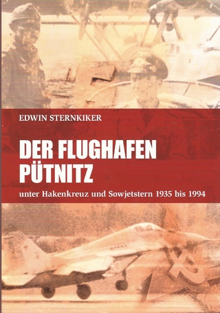 Der Flughafen Pütnitz unter Hakenkreuz und Sowjetstern 1935-1994 - Edwin Sternkiker; Verlag Redieck & Schade GmbH