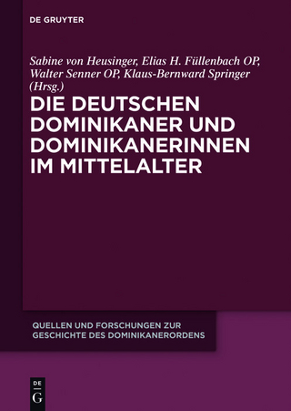 Die deutschen Dominikaner und Dominikanerinnen im Mittelalter - Sabine von Heusinger; Elias H. Füllenbach; Walter Senner; Klaus-Bernward Springer
