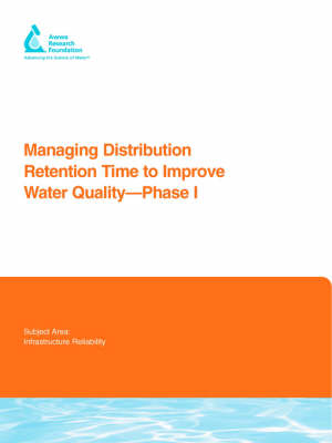 Managing Distribution Retention Time to Improve Water Quality - Malcolm J. Brandt; Jonathan Clement; James Powell; Rob Casey; David Holt