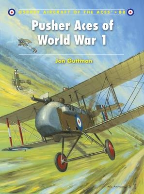 Pusher Aces of World War 1 - Jon Guttman