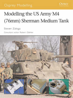 Modelling the US Army M4 (76mm) Sherman Medium Tank - Steven J. Zaloga